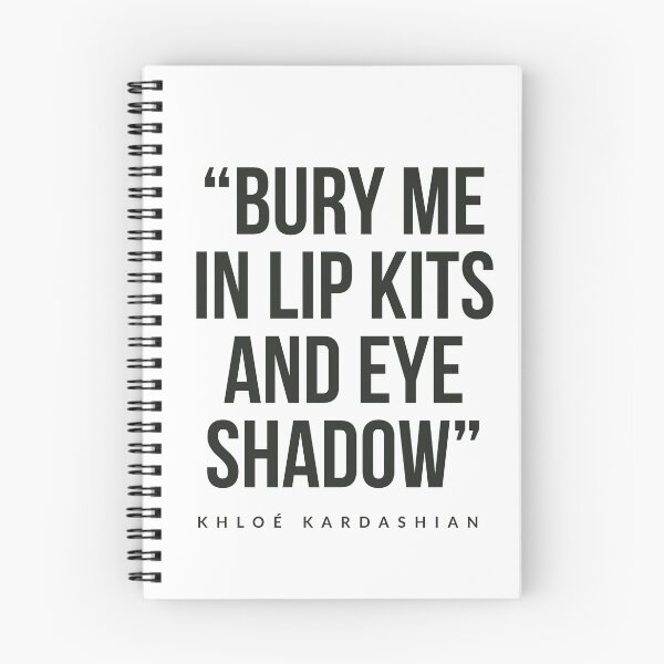 Artikelvorschau, Bury me in lip kits and eye shadow kloe kardashian entworfen und verkauft von Tropical Blood.