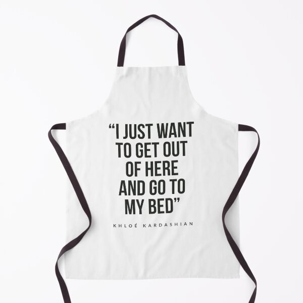Item preview, I just want to get out of here and got to my bed kloe kardashian designed and sold by Tropical Blood.