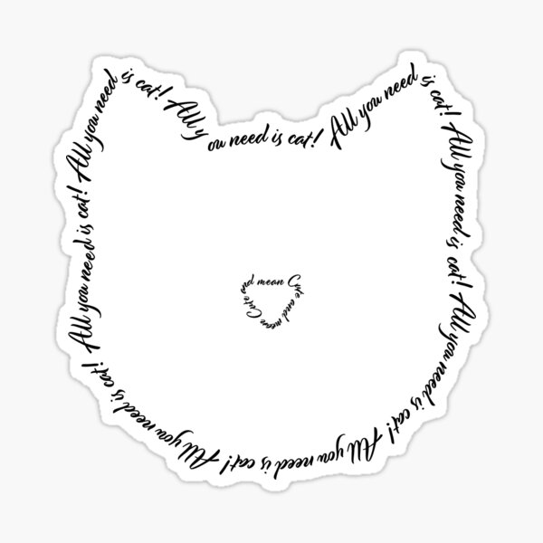All you need is cat! Sticker