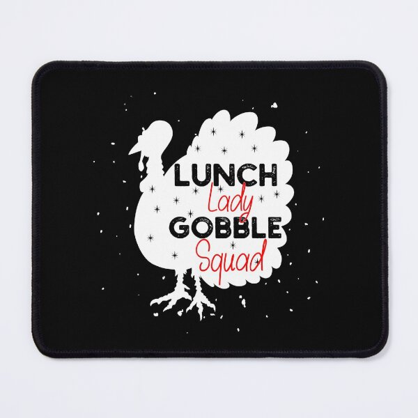 Item preview, lunch lady gobble squad-funny thanksgiving gobble quotes designed and sold by NiceSpot.