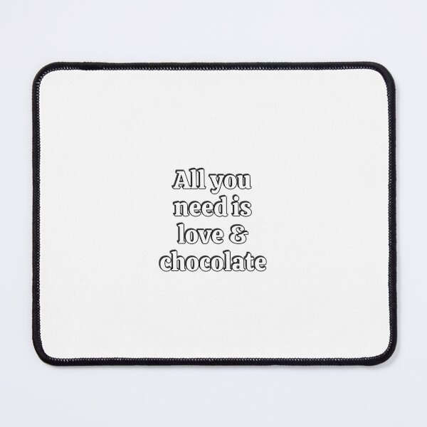 Item preview, All you need is love and chocolate designed and sold by Inspirationmotivation.