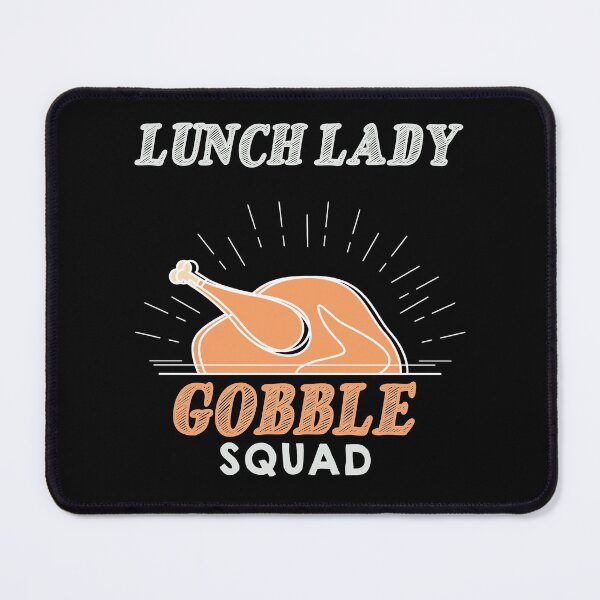 Item preview, lunch lady gobble squad-funny thanksgiving gobble quotes designed and sold by NiceSpot.