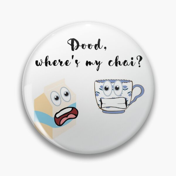 Item preview, DOOD (DUDE) WHERES MY CHAI (TEA)?  designed and sold by billionairebrnd.