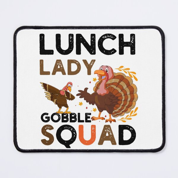 Item preview, lunch lady gobble squad-funny thanksgiving gobble quotes designed and sold by NiceSpot.
