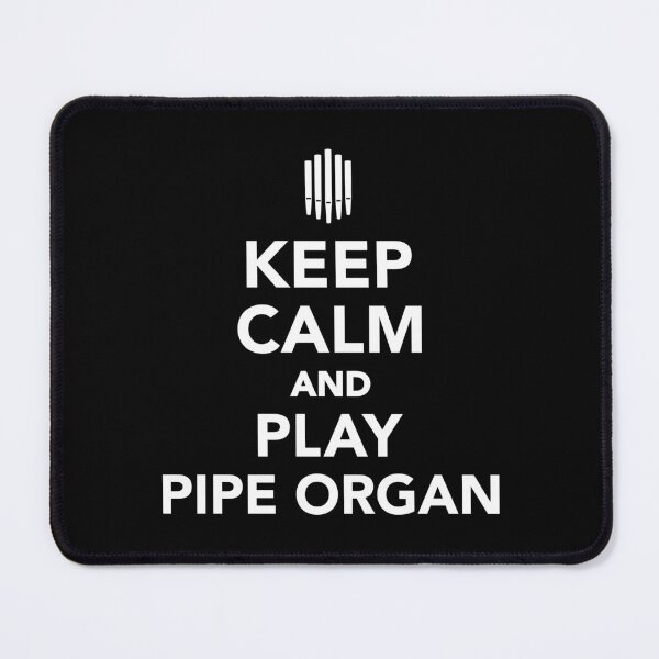 Item preview, Keep Calm And Play Pipe Organ designed and sold by ferverena4.