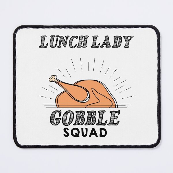Item preview, lunch lady gobble squad-funny thanksgiving gobble quotes designed and sold by NiceSpot.
