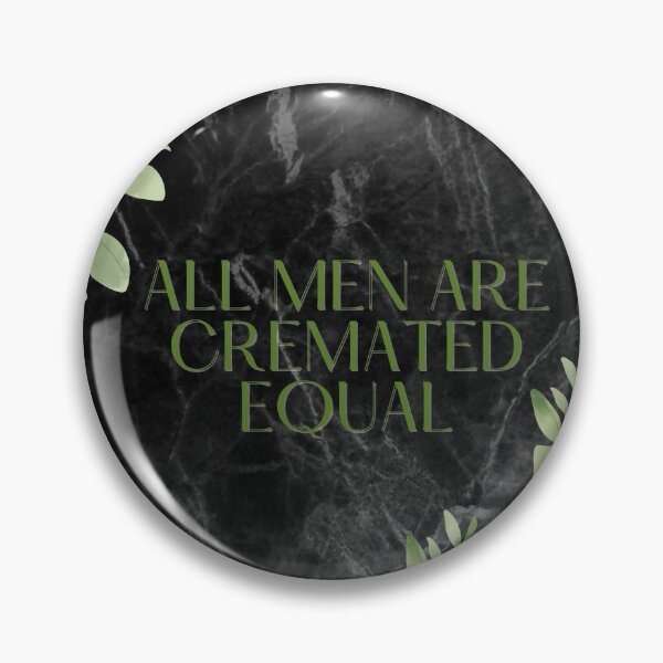 Item preview, All men are cremated equal- greenery designed and sold by TKimerer.
