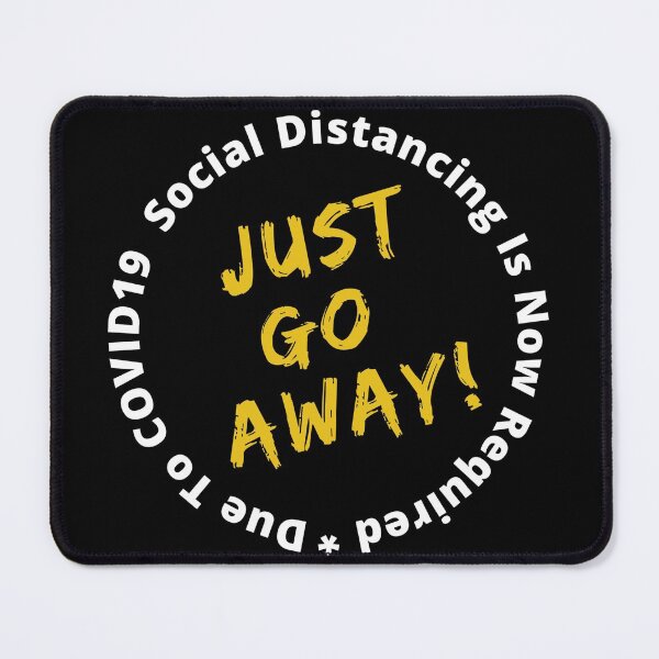 Item preview, JUST GO AWAY - Covid Social Distancing for Introverts designed and sold by Gilby-Designs.
