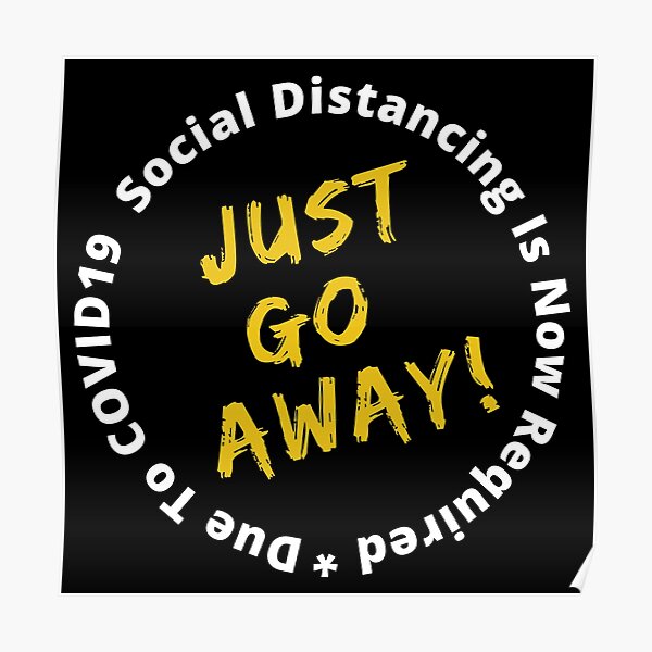 "JUST GO AWAY Covid Social Distancing for Introverts" Poster by Gilby