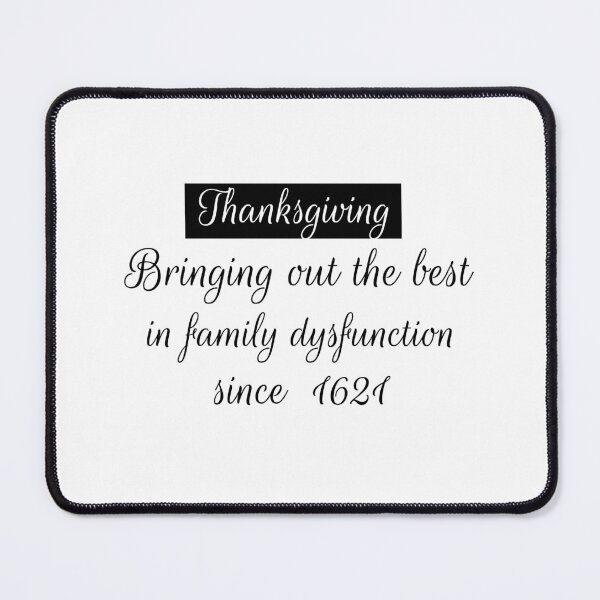 Item preview, Thanksgiving Bringing Out The Best In Family Dysfunction 1621-funny thanksgiving quotes designed and sold by NiceSpot.