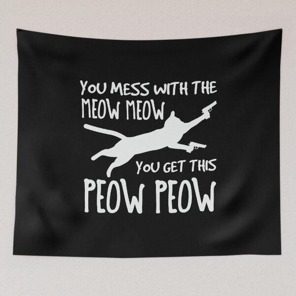 Item preview, You mess with the meow meow you get this peow peow designed and sold by pnkpopcorn.
