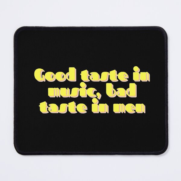 Item preview, Good taste in music bad taste in men designed and sold by Pauli-.