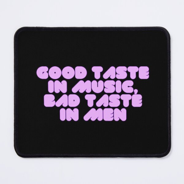 Item preview, Good taste in music bad taste in men designed and sold by Pauli-.