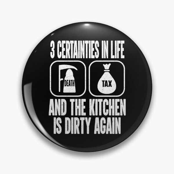 Item preview, 3 Three Certainties Things In Life Death,Taxes And the Kitchen Is Dirty Again  designed and sold by YAHIA-14.