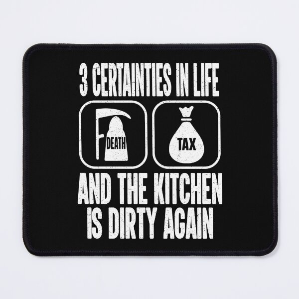 Item preview, 3 Three Certainties Things In Life Death,Taxes And the Kitchen Is Dirty Again  designed and sold by YAHIA-14.