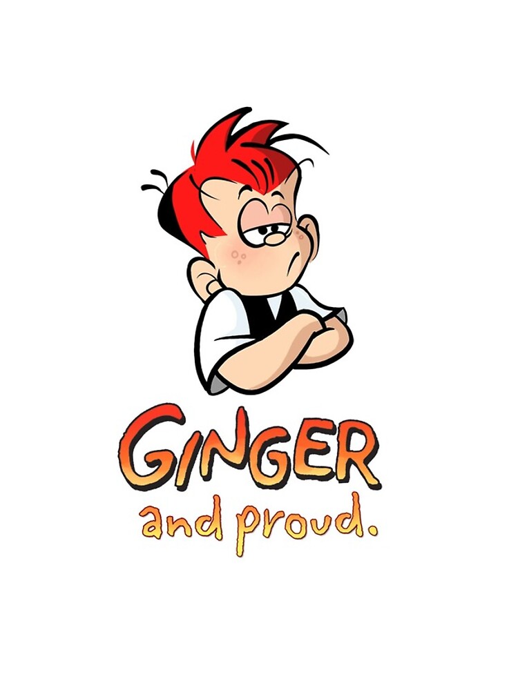 Ginger and Proud (Most Popular!) by gingermeggs