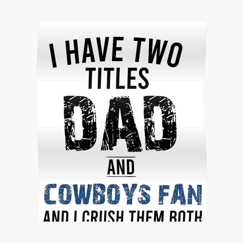 Dallas Cowboys Fan Dad I Have Two Titles And I Rock Them Both NFL Football  Shirt - Freedomdesign