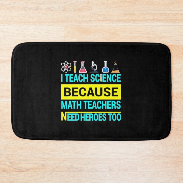 Item preview, I Teach Science Because Math Teachers Need Heroes designed and sold by Peter Stawicki.