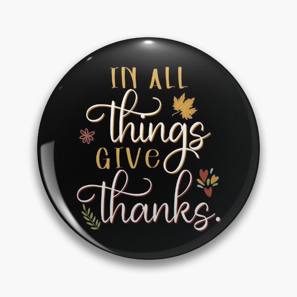 Item preview, In all Things Give Thanks designed and sold by foramelie.