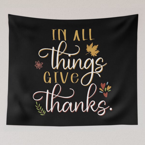 Item preview, In all Things Give Thanks designed and sold by foramelie.