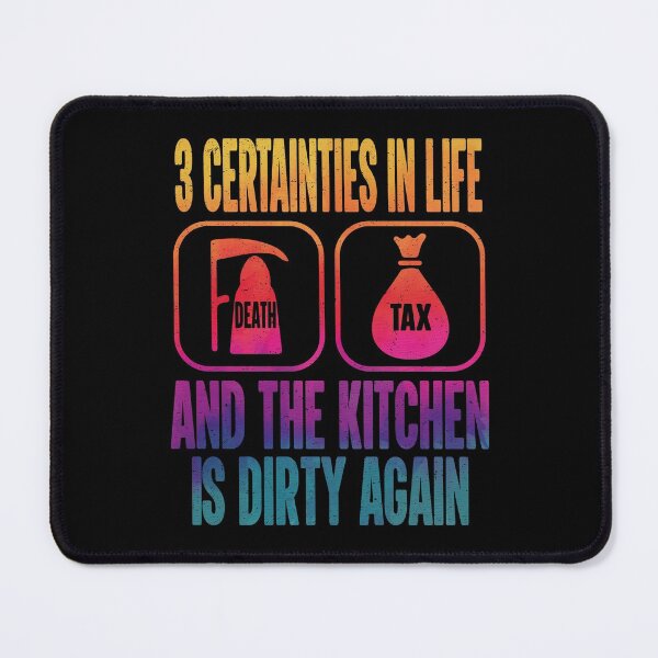 Item preview, 3 Three Certainties Things In Life Death,Taxes And the Kitchen Is Dirty Again designed and sold by YAHIA-14.