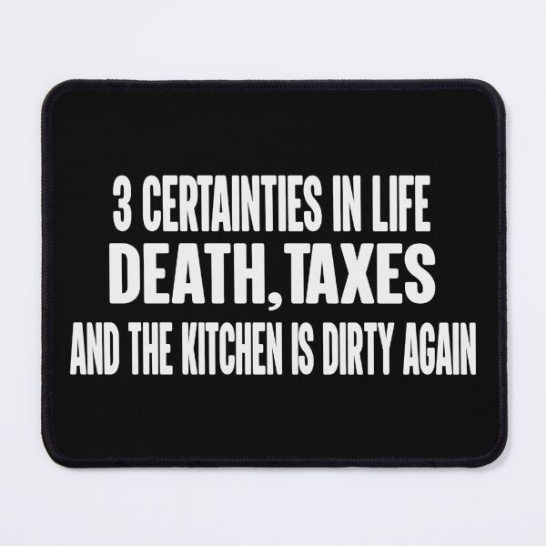 Item preview, 3 Three Certainties Things In Life Death,Taxes And the Kitchen Is Dirty Again designed and sold by YAHIA-14.