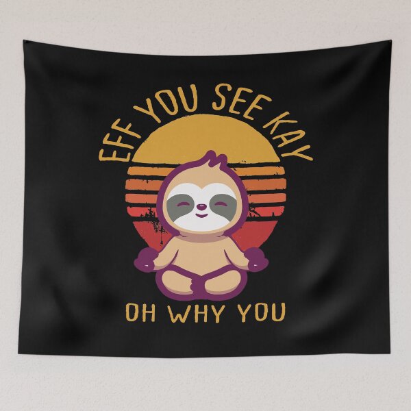 Item preview, Eff you see kay why oh you sloth - Funny  designed and sold by Yonshop.