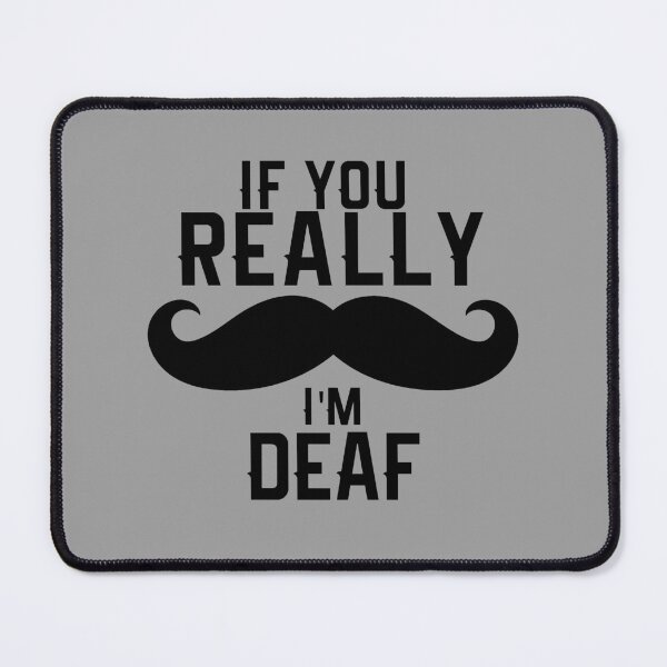 Item preview, If You Really Mustache I’m Deaf designed and sold by TrndSttr.