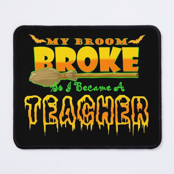 Item preview, my broom broke so i became a teacher designed and sold by freeArt10.