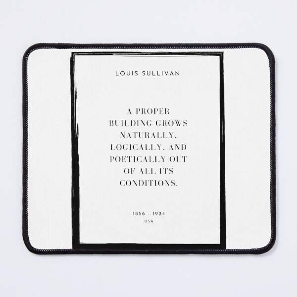 Item preview, A proper building grows naturally, logically, and poetically out of all its conditions, Louis Sullivan - Architecture Quote designed and sold by SLGA-Designs.