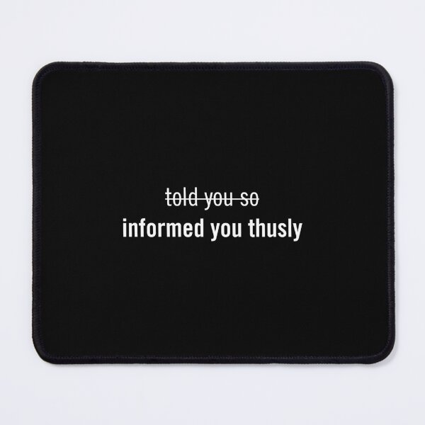 Item preview, Informed You Thusly designed and sold by stoicopalsto.