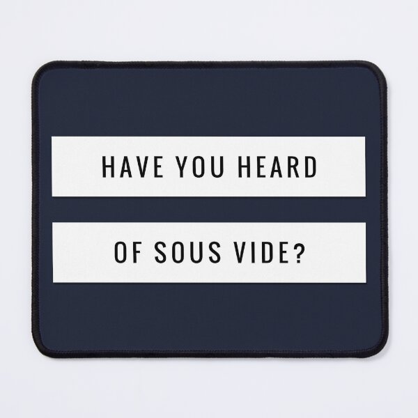 Item preview, Have You Heard of Sous Vide designed and sold by TrndSttr.