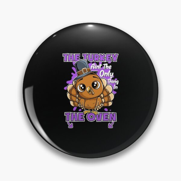 Item preview, The Turkey Ain'T The Only Thing In The Oven Mum To Be Gift designed and sold by ubacheri48.