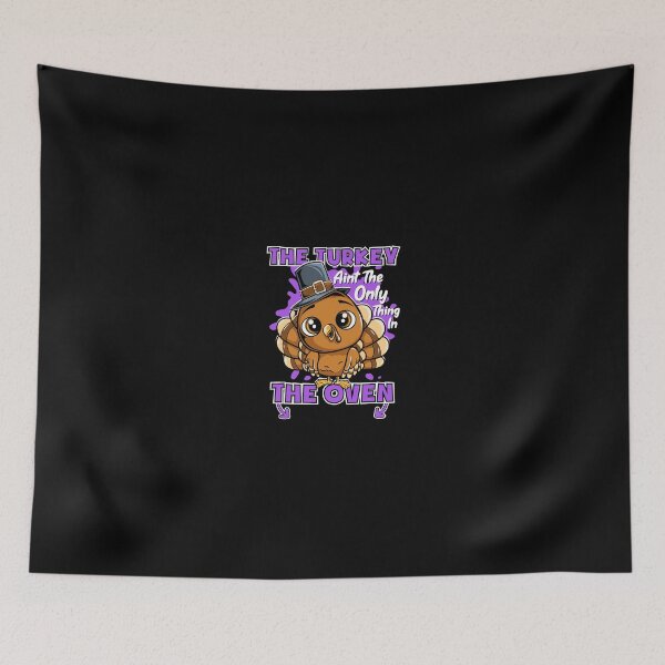 Item preview, The Turkey Ain'T The Only Thing In The Oven Mum To Be Gift designed and sold by ubacheri48.