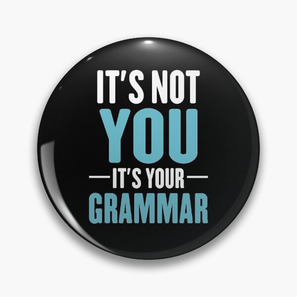 Item preview, Its not you its your grammar hilarious spelling joke designed and sold by TheMattDesigns.