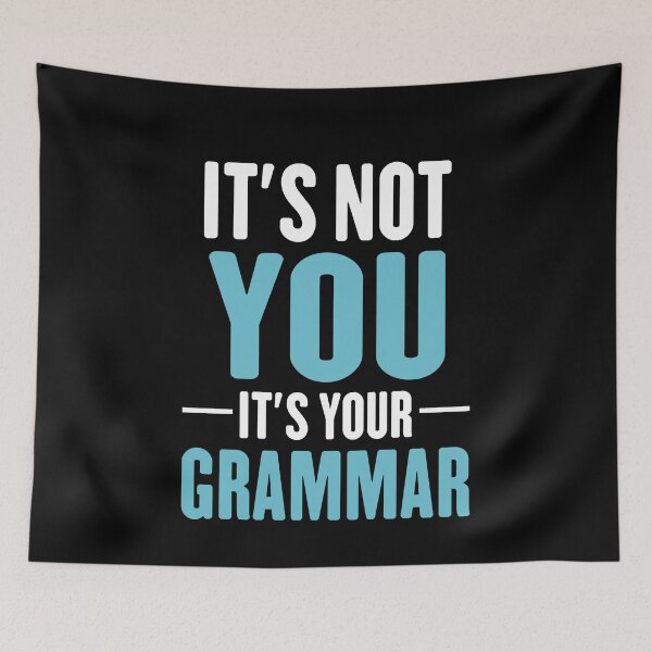 Item preview, Its not you its your grammar hilarious spelling joke designed and sold by TheMattDesigns.