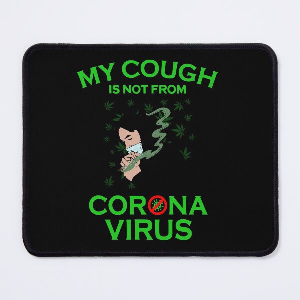 Item preview, Funny My Cough Is Not From Corona Gift Marijuana designed and sold by KiraSpace.