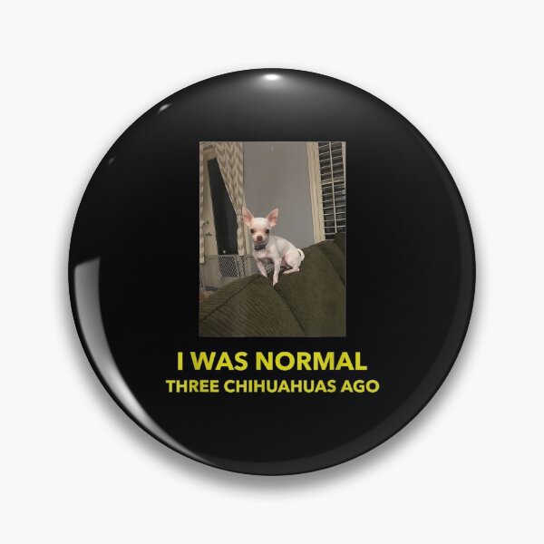 Item preview, I Was Normal 3 Chihuahuas Ago  designed and sold by janetconnie8l.