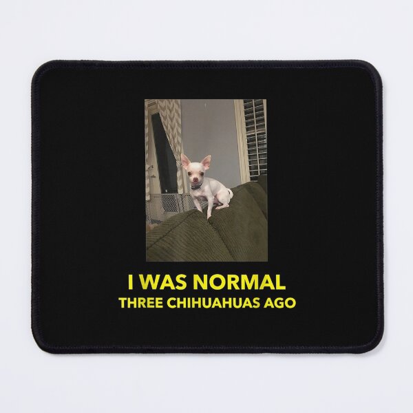 Item preview, I Was Normal 3 Chihuahuas Ago designed and sold by janetconnie8l.
