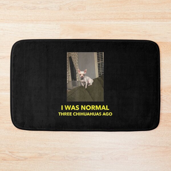Item preview, I Was Normal 3 Chihuahuas Ago  designed and sold by janetconnie8l.