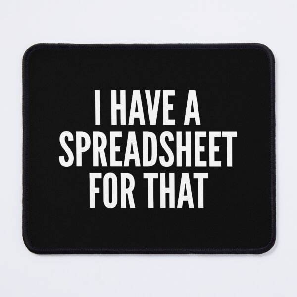 Item preview, I Have A Spreadsheet For That - Funny Accountant designed and sold by Betadesign77.