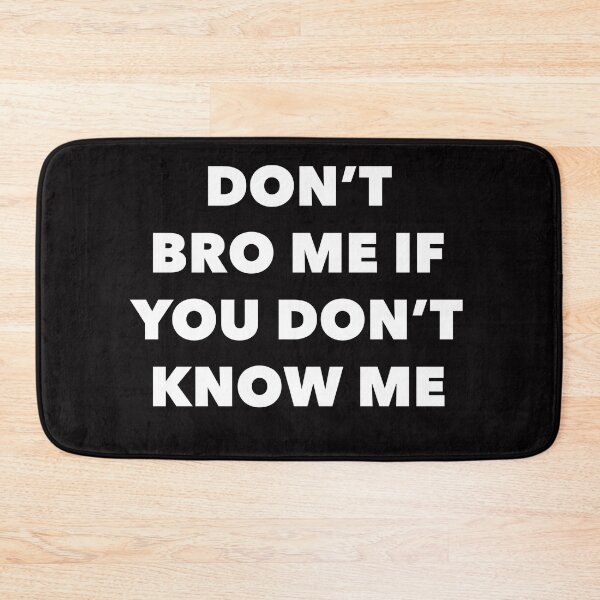 Item preview, Don’t Bro Me if You Don’t Know Me designed and sold by TrndSttr.