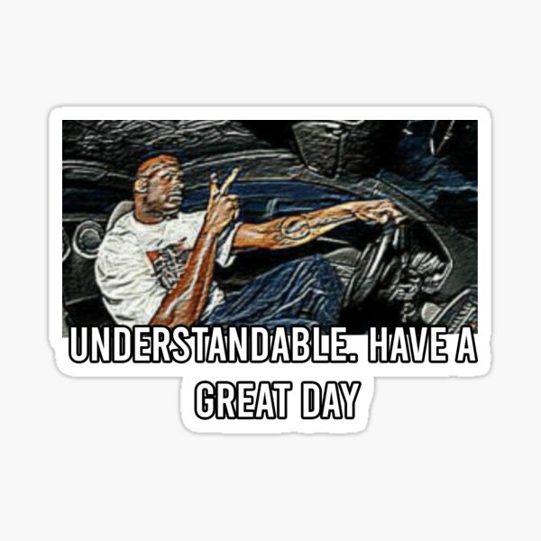 understandable-have-a-nice-day-sticker-for-sale-by-memer-d-redbubble