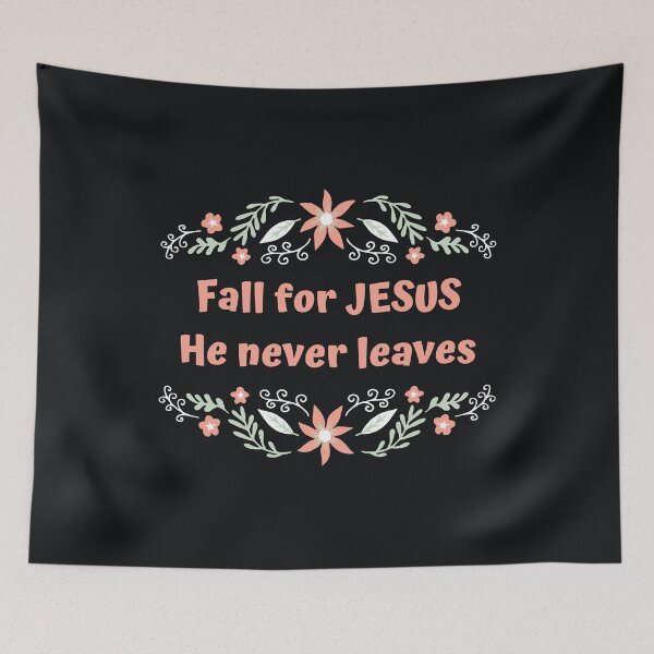 Item preview, Fall For Jesus He Never Leaves- Cute designed and sold by BlakefourDesign.