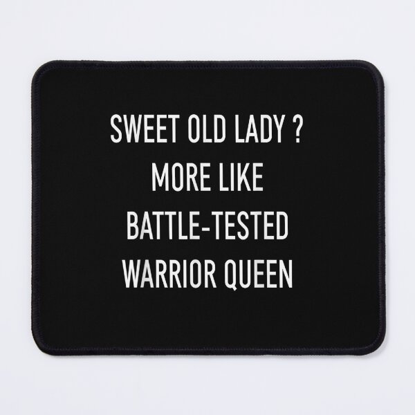 Item preview, Funny Sweet Old Lady More Like Battle Tested Warrior Queen designed and sold by janetconnie8l.