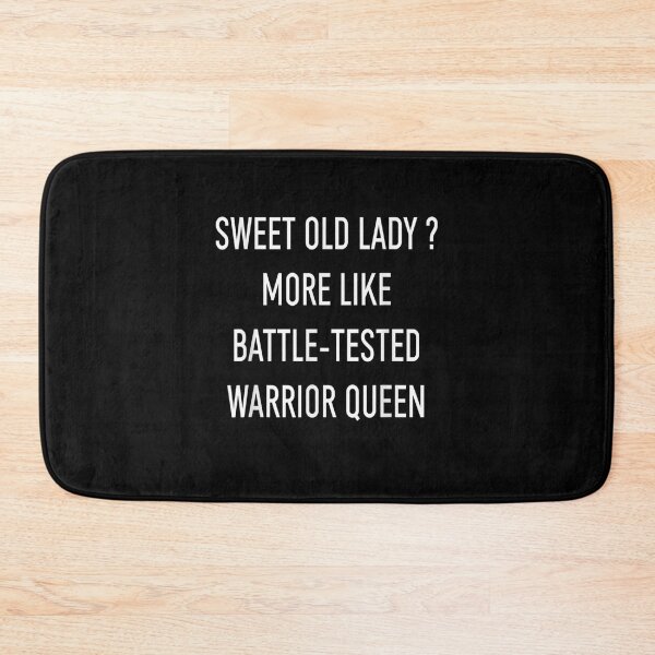 Item preview, Funny Sweet Old Lady More Like Battle Tested Warrior Queen  designed and sold by janetconnie8l.