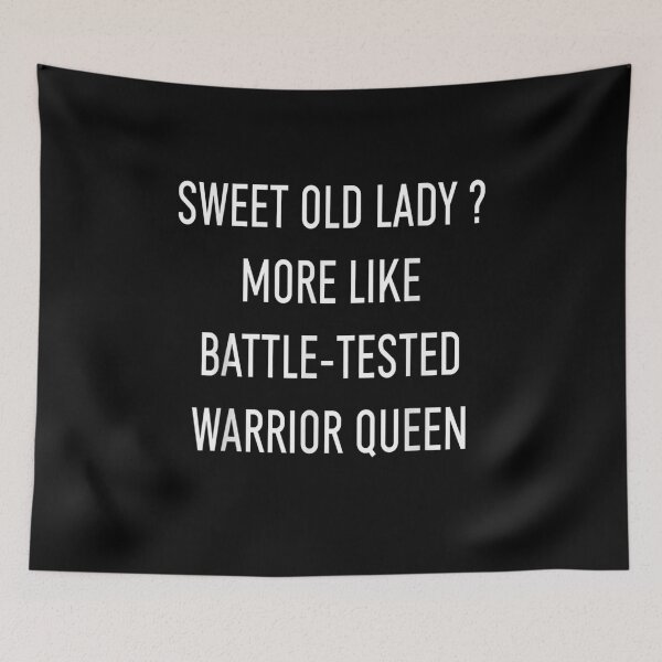 Item preview, Funny Sweet Old Lady More Like Battle Tested Warrior Queen  designed and sold by janetconnie8l.
