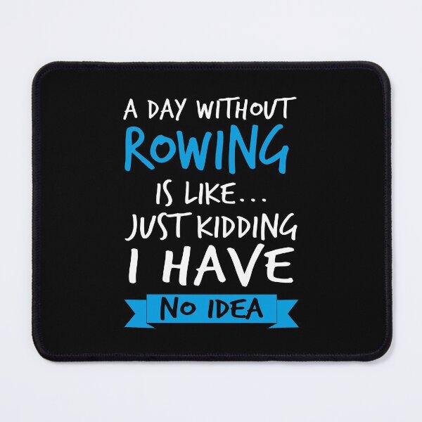Item preview, A Day Without Rowing Funny Sports Quote  designed and sold by STdesigns.