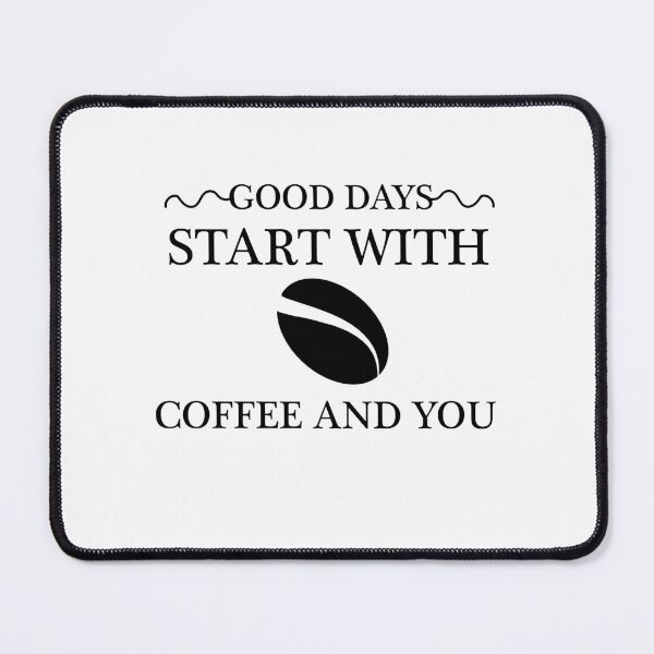 Item preview, Good Days Start With Coffee And You designed and sold by imaneless.