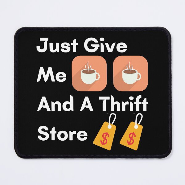 Item preview, Just Give Me Coffee And A Thrift Store designed and sold by InsaneCorner.
